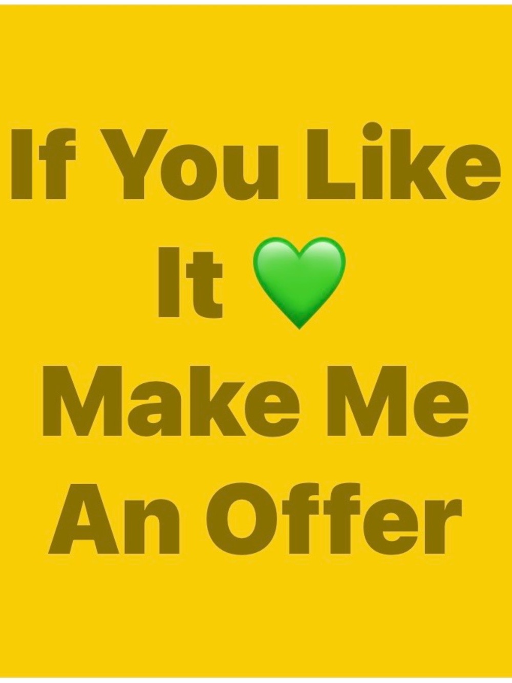 If You Like It Make Me An Offer!!